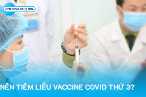 CÓ NÊN TIÊM LIỀU VACCINE COVID THỨ 3?
